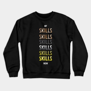 My skills Crewneck Sweatshirt